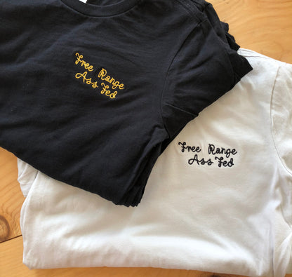 NEW Embroidered Tee - "Free Range ASS Fed"