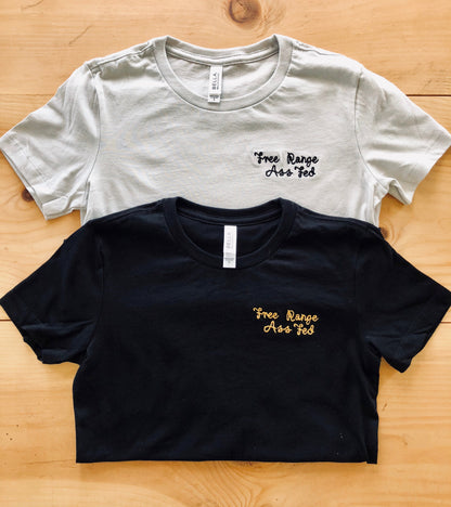 NEW Embroidered Tee - "Free Range ASS Fed"